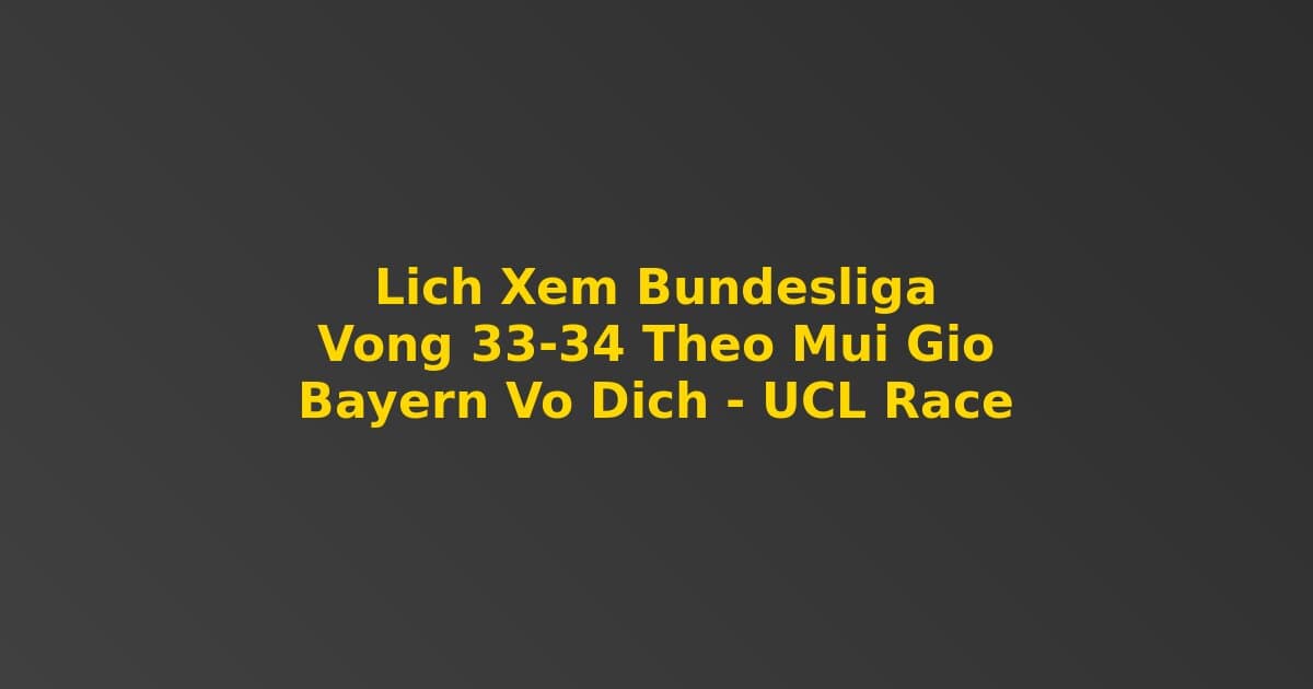 Theo Dõi Hai Vòng Cuối Bundesliga Theo Phiên Bản